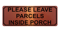 1338 PLEASE LEAVE PARCELS INSIDE PORCH Metal Aluminium Plaque Sign Door House