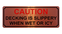 1355 CAUTION DECKING IS SLIPPERY WHEN WET OR ICY Metal Aluminium Plaque Sign