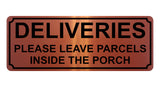 1344 DELIVERIES PLEASE LEAVE PARCELS INSIDE THE PORCH Metal Aluminium Plaque Sign Door