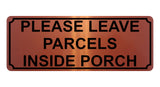 1338 PLEASE LEAVE PARCELS INSIDE PORCH Metal Aluminium Plaque Sign Door House