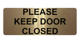 672 PLEASE KEEP DOOR CLOSED Metal Aluminium Door Wall Sign Plaque House Office