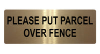 557 Please Put Parcel Over Fence Metal Aluminium Plaque Sign Door House Office …