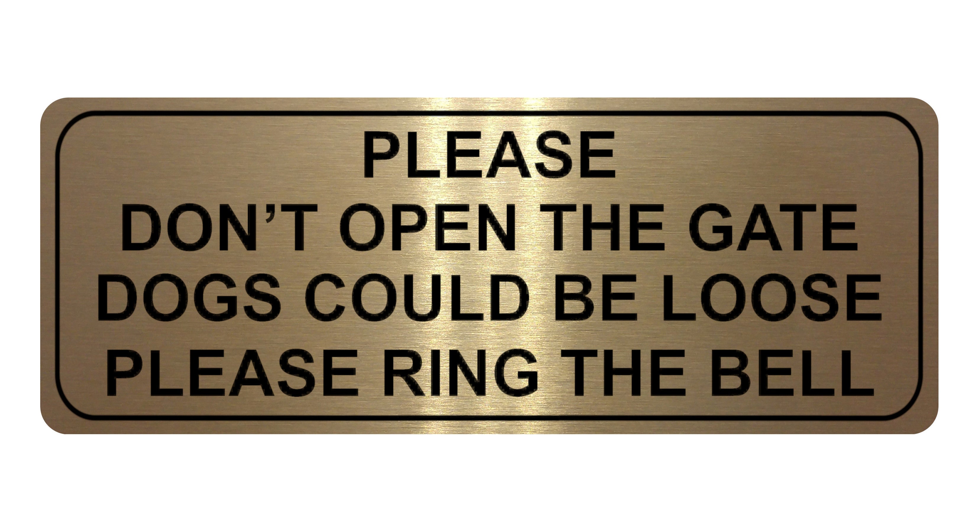 864 PLEASE DONT OPEN THE GATE DOGS LOOSE RING THE BELL Metal Aluminium Door Sign Plaque House