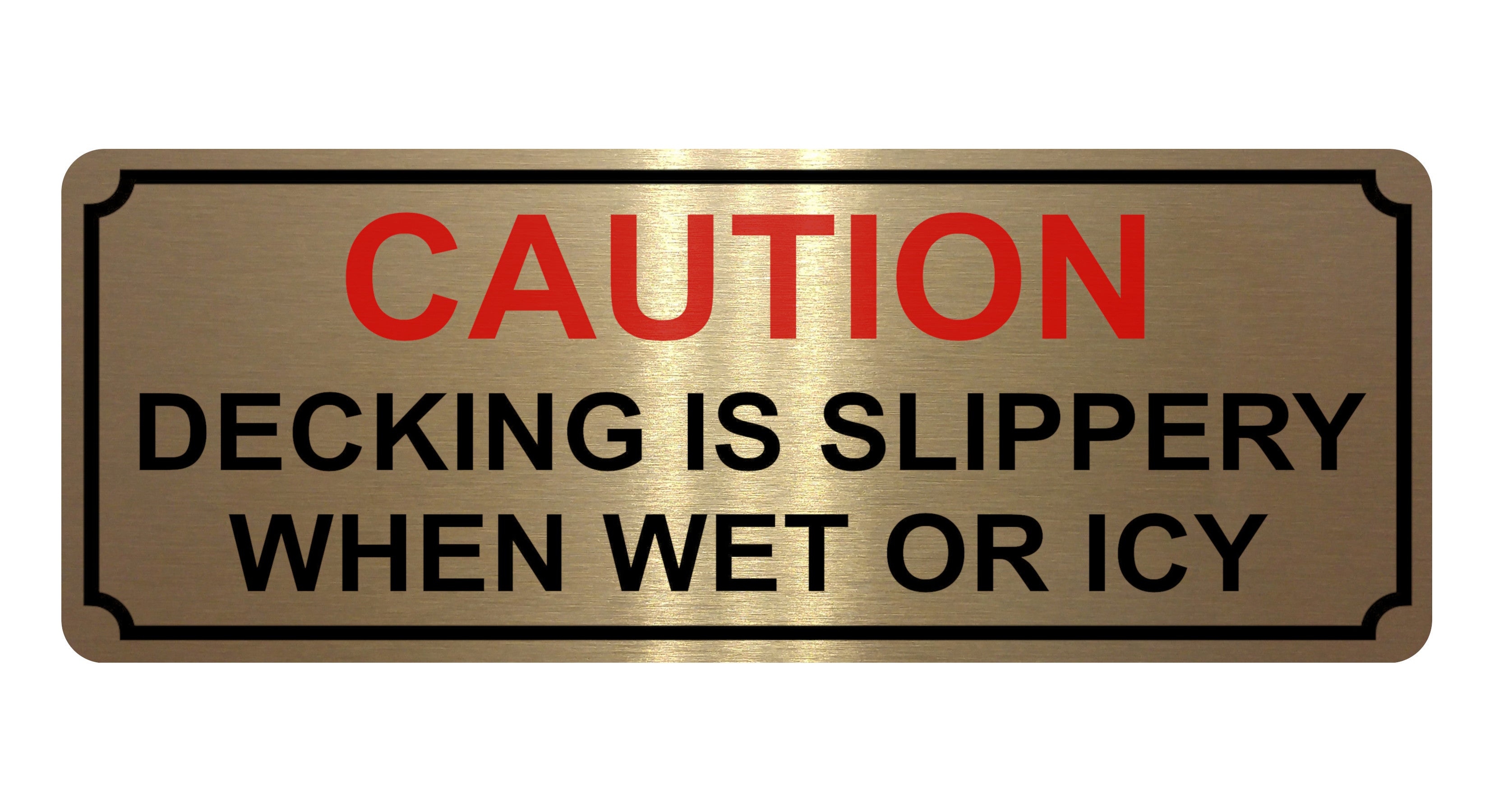 1355 CAUTION DECKING IS SLIPPERY WHEN WET OR ICY Metal Aluminium Plaque Sign
