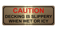 1355 CAUTION DECKING IS SLIPPERY WHEN WET OR ICY Metal Aluminium Plaque Sign