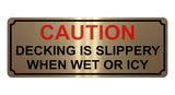 1355 CAUTION DECKING IS SLIPPERY WHEN WET OR ICY Metal Aluminium Plaque Sign