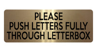 1580 PLEASE PUSH LETTERS FULLY THROUGH LETTERBOX Metal Aluminium Plaque Sign