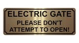 1365 ELECTRIC GATE PLEASE DON'T ATTEMPT TO OPEN! Metal Aluminium Plaque Sign