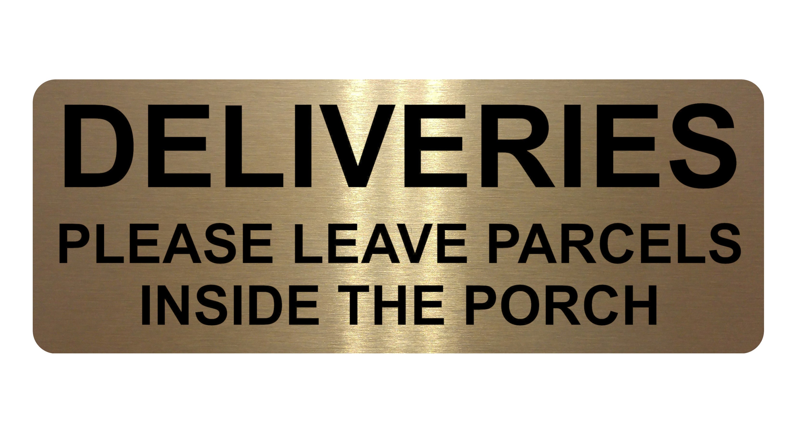 1343 DELIVERIES PLEASE LEAVE PARCELS INSIDE THE PORCH Metal Aluminium Plaque Sign Door