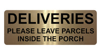 1343 DELIVERIES PLEASE LEAVE PARCELS INSIDE THE PORCH Metal Aluminium Plaque Sign Door