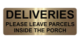 1343 DELIVERIES PLEASE LEAVE PARCELS INSIDE THE PORCH Metal Aluminium Plaque Sign Door