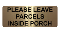 1337 PLEASE LEAVE PARCELS INSIDE PORCH Metal Aluminium Plaque Sign Door House