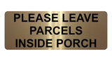 1337 PLEASE LEAVE PARCELS INSIDE PORCH Metal Aluminium Plaque Sign Door House