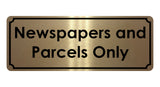 1375 Newspapers and Parcels Only Metal Aluminium Plaque Sign House Office Door