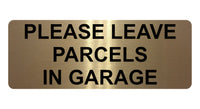 1470 PLEASE LEAVE PARCELS IN GARAGE Metal Aluminium Plaque Sign Door House Gate