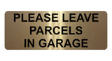 1470 PLEASE LEAVE PARCELS IN GARAGE Metal Aluminium Plaque Sign Door House Gate