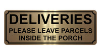 1344 DELIVERIES PLEASE LEAVE PARCELS INSIDE THE PORCH Metal Aluminium Plaque Sign Door