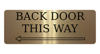 891 BACK DOOR THIS WAY ARROW LEFt Metal Aluminium Plaque Sign Door House Office Gate