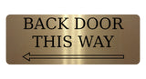 891 BACK DOOR THIS WAY ARROW LEFt Metal Aluminium Plaque Sign Door House Office Gate