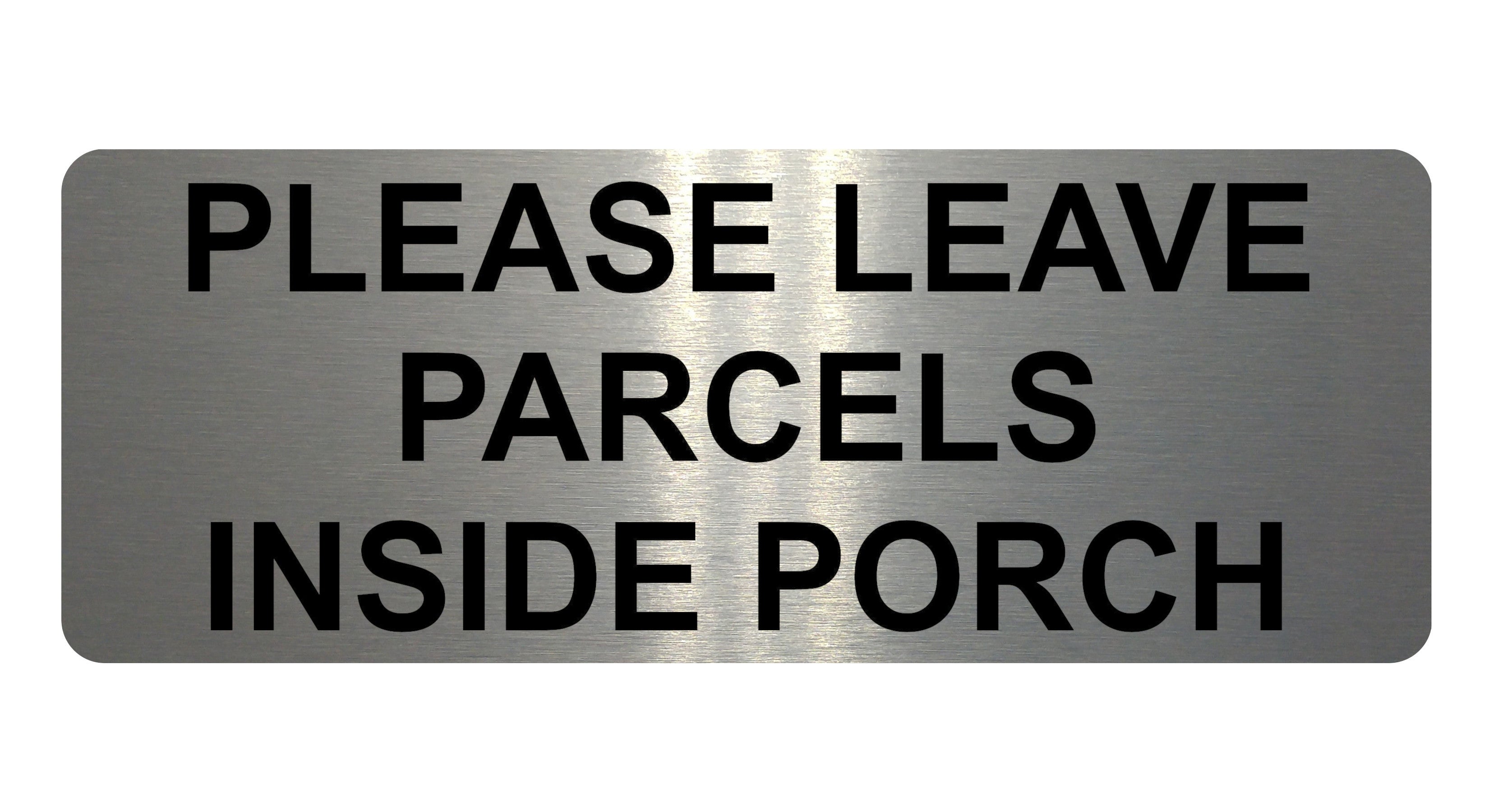 1337 PLEASE LEAVE PARCELS INSIDE PORCH Metal Aluminium Plaque Sign Door House
