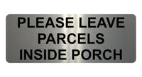 1337 PLEASE LEAVE PARCELS INSIDE PORCH Metal Aluminium Plaque Sign Door House