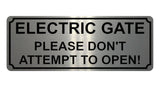 1365 ELECTRIC GATE PLEASE DON'T ATTEMPT TO OPEN! Metal Aluminium Plaque Sign