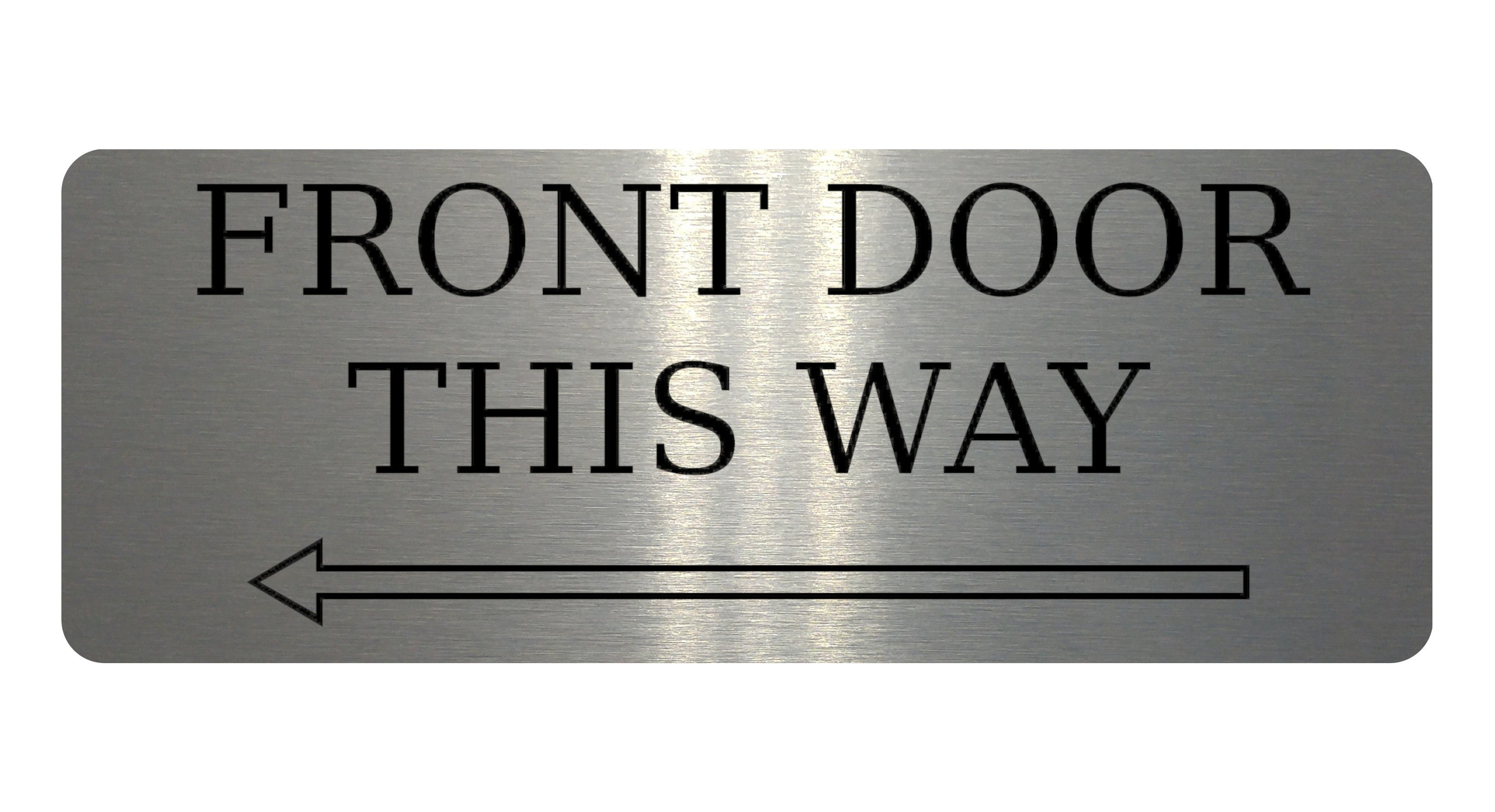 881 FRONT DOOR THIS WAY ARROW LEFT Metal Aluminium Plaque Sign Door House Office Gate
