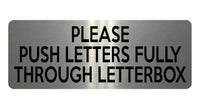 1580 PLEASE PUSH LETTERS FULLY THROUGH LETTERBOX Metal Aluminium Plaque Sign