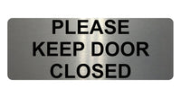 672 PLEASE KEEP DOOR CLOSED Metal Aluminium Door Wall Sign Plaque House Office