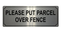 559 Please Put Parcel Over Fence Metal Aluminium Plaque Sign Door House Office …