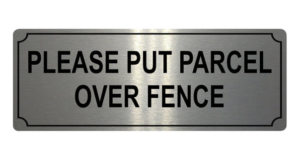 559 Please Put Parcel Over Fence Metal Aluminium Plaque Sign Door House Office …