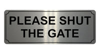 814 PLEASE SHUT THE GATE Metal Aluminium Plaque Sign House Office Pub Garden