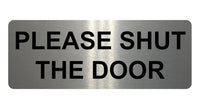 817 PLEASE SHUT THE DOOR Metal Aluminium Plaque Sign House Office Pub Garden