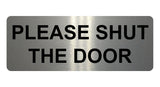 817 PLEASE SHUT THE DOOR Metal Aluminium Plaque Sign House Office Pub Garden