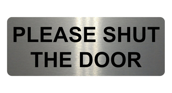 817 PLEASE SHUT THE DOOR Metal Aluminium Plaque Sign House Office Pub Garden