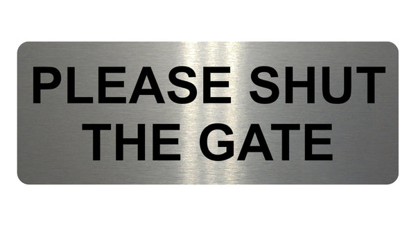 813 PLEASE SHUT THE GATE Metal Aluminium Plaque Sign House Office Pub Garden