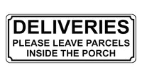 1344 DELIVERIES PLEASE LEAVE PARCELS INSIDE THE PORCH Metal Aluminium Plaque Sign Door