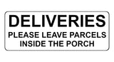 1343 DELIVERIES PLEASE LEAVE PARCELS INSIDE THE PORCH Metal Aluminium Plaque Sign Door