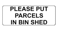 1362 PLEASE PUT PARCELS IN BIN SHED Metal Aluminium Plaque Sign Door House Gate