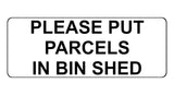 1362 PLEASE PUT PARCELS IN BIN SHED Metal Aluminium Plaque Sign Door House Gate