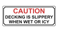 1355 CAUTION DECKING IS SLIPPERY WHEN WET OR ICY Metal Aluminium Plaque Sign