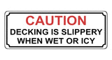 1355 CAUTION DECKING IS SLIPPERY WHEN WET OR ICY Metal Aluminium Plaque Sign