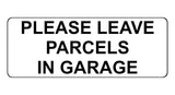 1470 PLEASE LEAVE PARCELS IN GARAGE Metal Aluminium Plaque Sign Door House Gate