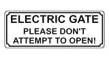 1365 ELECTRIC GATE PLEASE DON'T ATTEMPT TO OPEN! Metal Aluminium Plaque Sign