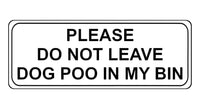 1148 DO NOT LEAVE DOG POO IN MY BIN Metal Aluminium Plaque Sign House Garden