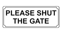 814 PLEASE SHUT THE GATE Metal Aluminium Plaque Sign House Office Pub Garden