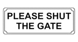 814 PLEASE SHUT THE GATE Metal Aluminium Plaque Sign House Office Pub Garden