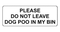 1147 DO NOT LEAVE DOG POO IN MY BIN Metal Aluminium Plaque Sign House Garden