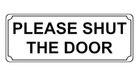 818 PLEASE SHUT THE DOOR Metal Aluminium Plaque Sign House Office Pub Garden