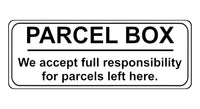 1253 PARCEL BOX We full responsibility for parcels left here Metal Aluminium Plaque Sign